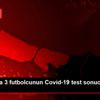 Beşiktaş ta 3 futbolcunun Covid-19 test sonucu pozitif ...