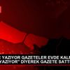 "YAZIYOR YAZIYOR GAZETELER EVDE KALMANIN ÖNEMİNİ YAZIYOR" ...