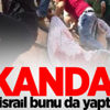 Skandal! İsrail bunu da yaptı Skandal! İsrail bunu da yaptı