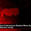 Türkiye Güreş Federasyonu Başkanı Musa Aydın dan Ramazan ...