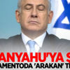 Netanyahu'ya şok! Parlamentoda 'Arakan' tepkisi