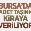 Bursa'da 20 adet taşınmaz kiraya veriliyor Bursa'da 20 adet taşınmaz kiraya veriliyor