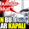 ﻿İstanbul Valiliği açıkladı. Yarın bu yollar trafiğe kapalı olacak