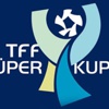 TFF Süper Kupa maçına doğru