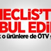 ÖTV muafiyeti TBMM 'de kabul edildi