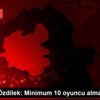 Mehmet Özdilek: Minimum 10 oyuncu almalıyız Mehmet Özdilek: Minimum 10 oyuncu almalıyız