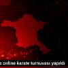 Ankara da online karate turnuvası yapıldı