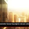 Gayrimenkulcüler konut teşviğinin devam etmesini istiyor Gayrimenkulcüler konut teşviğinin devam etmesini istiyor