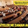 Üniversitelerin açılması hakkında son dakika açıklaması! Üniversiteler ne zaman açılacak?