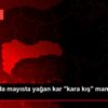Erzincan da mayısta yağan kar "kara kış" manzaralarını ...