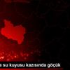 Manisa da su kuyusu kazısında göçük