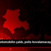 Ablasının otomobilin çaldı, polis kovalamacayla yakaladı
