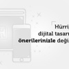 Hürriyet’in dijital tasarımları önerilerinizle değişiyor