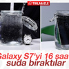 Galaxy S7'ye 16 saatlik suya dayanıklılık testi