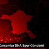 23 Eylül Çarşamba DHA Spor Gündemi