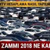 MTV ödeme hesaplama nasıl yapılır? MTV zammı 2018 ne kadar olacak