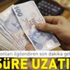 Son dakika: Borç yapılandırmada süre uzatıldı Son dakika: Borç yapılandırmada süre uzatıldı