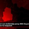 Şehit aileleri için biriktirdiği parayı Milli Dayanışma ...