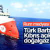 Rum medyası: Türkler doğalgaz buldu