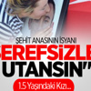 Şehit Anası Böyle İsyan Etti