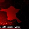 Son dakika haber | Maltepe de trafik kazası: 1 yaralı
