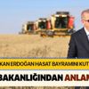 Başkan Erdoğan "Hasat Bayramı"nı kutladı Başkan Erdoğan "Hasat Bayramı"nı kutladı