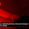 Yüz binlerce dijitalleştirilmiş Osmanlı belgesi Arnavutluk ...