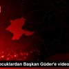 Engelli çocuklardan Başkan Güder e videolu moral