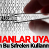Kullanımı Tavsiye Edilmeyen 10 Şifre