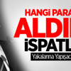 Evi Hangi Parayla Aldığını İspatla! Evi Hangi Parayla Aldığını İspatla!