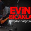 Evinde bıçaklandı! Kapı kapı dolaşıp yardım istedi Evinde bıçaklandı! Kapı kapı dolaşıp yardım istedi