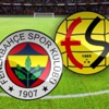 Fenerbahçe-Eskişehirspor canlı anlatım
