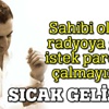 Radyoya gelen istek parçaları çalmadığı için öldürülmüştü!