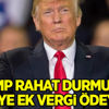 Trump rahat durmuyor! Türkiye ek vergi ödeyecek Trump rahat durmuyor! Türkiye ek vergi ödeyecek