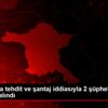 Samsun da tehdit ve şantaj iddiasıyla 2 şüpheli gözaltına ... Samsun da tehdit ve şantaj iddiasıyla 2 şüpheli gözaltına ...