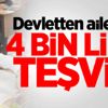 Devletten ailelere 4 bin lira teşvik