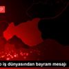 Gaziantep iş dünyasından bayram mesajı Gaziantep iş dünyasından bayram mesajı