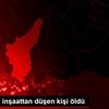 Adana da inşaattan düşen kişi öldü Adana da inşaattan düşen kişi öldü