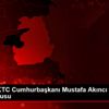 Van da KKTC Cumhurbaşkanı Mustafa Akıncı hakkında ...