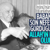 İsmet İnönü'nün kızı babasının, ölümünde en son ne gördüğünü söyledi