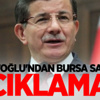 Başbakan Davutoğlu'ndan Bursa saldırısı açıklaması