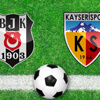 Beşiktaş - Kayserispor