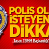 Polis Olmak İsteyenler Dikkat! Polis Olmak İsteyenler Dikkat!