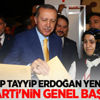 Recep Tayyip Erdoğan yeniden AK Parti'nin Genel Başkanı