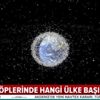 En tehlikeli 50 uzay çöpü belirlendi! Bakın başı çeken ülke kim? En tehlikeli 50 uzay çöpü belirlendi! Bakın başı çeken ülke kim?