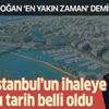 Kanal İstanbul Haziranda ihaleye çıkacak!