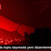 İstanbul da toplu taşımada yeni düzenleme