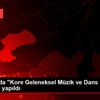 Karaman da "Kore Geleneksel Müzik ve Dans Gösterisi" ...