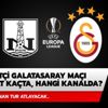 Neftçi Galatasaray maçı hangi kanalda? Neftçi Galatasaray maçı saat kaçta?