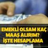 Bugün emekli olsam kaç para maaş alırım? İşte hesaplama Bugün emekli olsam kaç para maaş alırım? İşte hesaplama